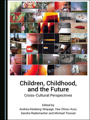 cover image of Children, Childhood, and the Future: Cross-Cultural Perspectives